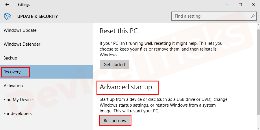 Start-→-Settings-→-Update-Security-→-Recovery-→-Advanced-Startup-→-Restart-now
