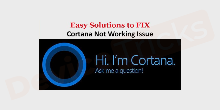 Device-Tricks-Ways-to-Fix-Cortana-Not-Working-in-Windows-10