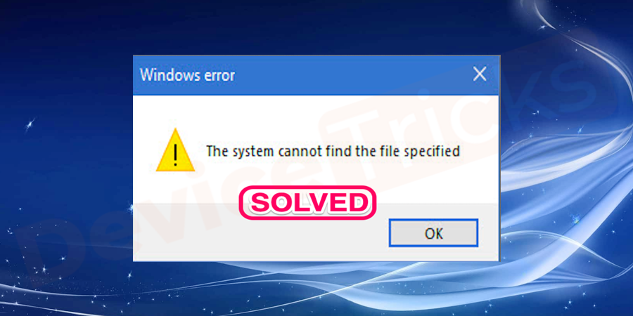 How-to-fix-The-System-cannot-find-the-file-specified-error