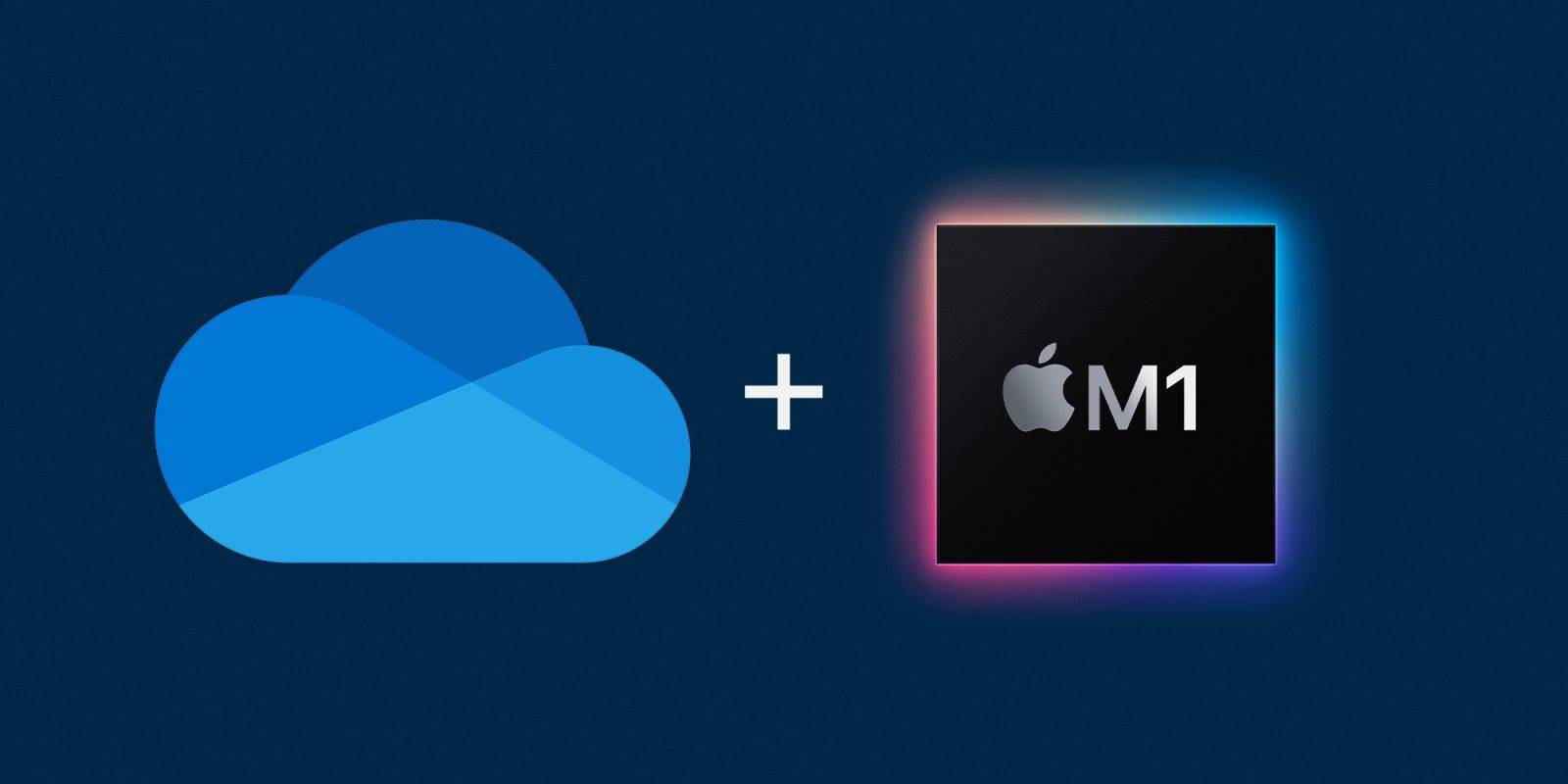OneDrive 更新为所有 Mac 用户带来原生 M1 支持