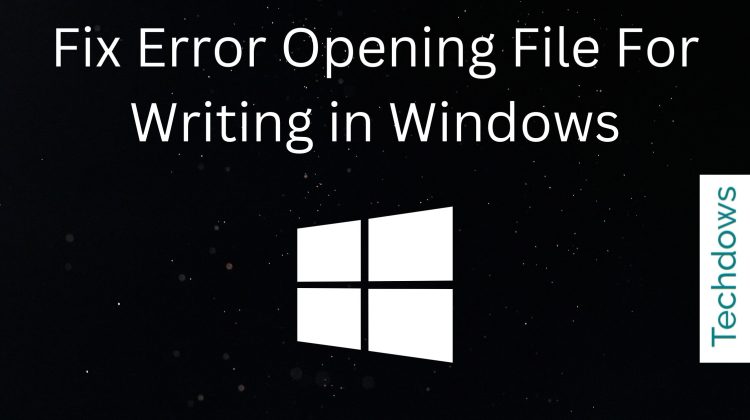 Fix-Error-Opening-File-For-Writing-in-Windows-750x420-1