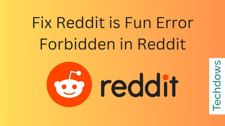 Fix-Reddit-is-Fun-Error-Forbidden-in-Reddit-750x420-1